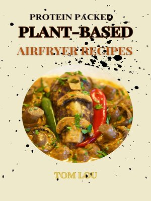 cover image of Protein packed plant-based airfryer recipes